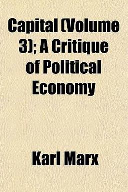 Capital; a Critique of Political Economy