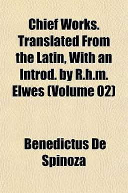 Chief Works Translated from the Latin, with an Introd by R H M Elwes