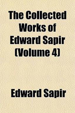 The Collected Works of Edward Sapir The Collected Works of Edward Sapir