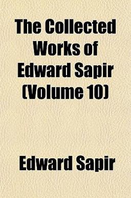 The Collected Works of Edward Sapir The Collected Works of Edward Sapir