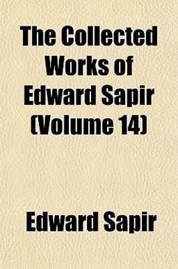 The Collected Works of Edward Sapir The Collected Works of Edward Sapir