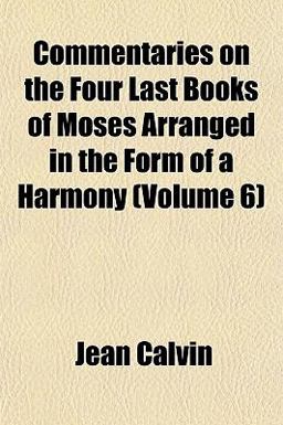 Commentaries on the Four Last Books of Moses Arranged in the Form of a Harmony