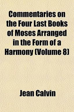 Commentaries on the Four Last Books of Moses Arranged in the Form of a Harmony