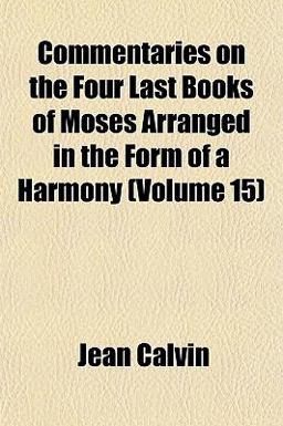 Commentaries on the Four Last Books of Moses Arranged in the Form of a Harmony