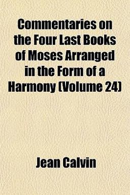 Commentaries on the Four Last Books of Moses Arranged in the Form of a Harmony