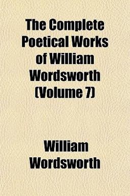 The Complete Poetical Works of William Wordsworth