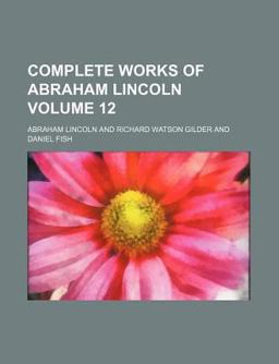 Complete Works of Abraham Lincoln