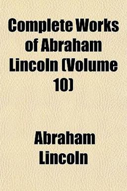 Complete Works of Abraham Lincoln