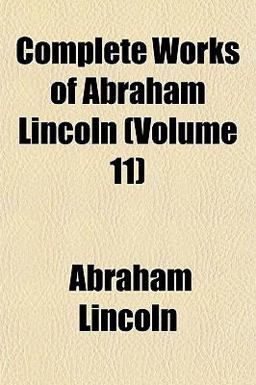 Complete Works of Abraham Lincoln