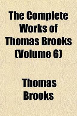 The Complete Works of Thomas Brooks