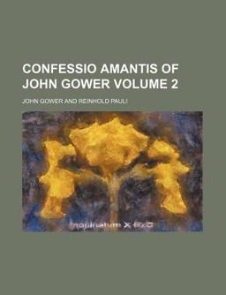 Confessio Amantis of John Gower Confessio Amantis of John Gower