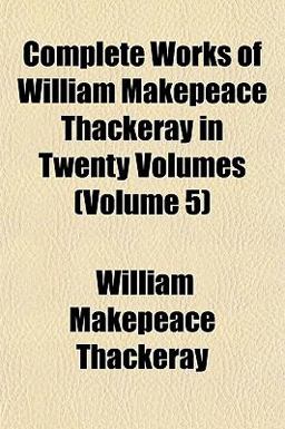 Complete Works of William Makepeace Thackeray In