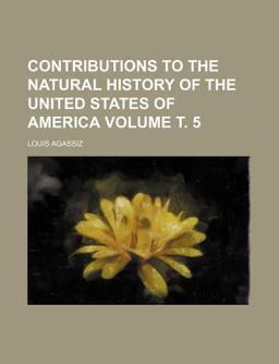 Contributions to the Natural History of the United States of America
