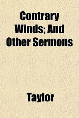 Contrary Winds; and Other Sermons Contrary Winds; and Other Sermons