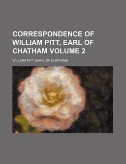 Correspondence of William Pitt, Earl of Chatham