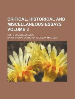 Critical, Historical and Miscellaneous Essays