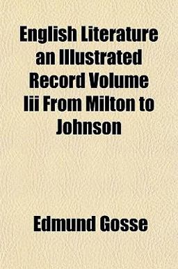 English Literature an Illustrated Record Volume III from Milton to Johnson