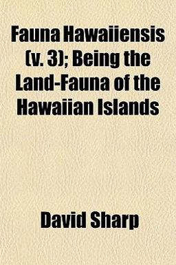 Fauna Hawaiiensis; Being the Land-Fauna of the Hawaiian Islands