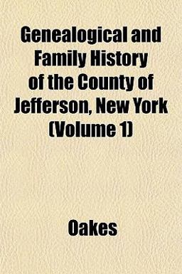 Genealogical and Family History of the County of Jefferson, New York