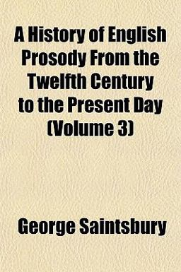 A History of English Prosody from the Twelfth Century to the Present Day