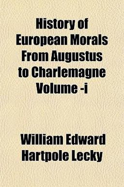 History of European Morals from Augustus to Charlemagne