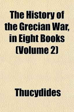 The History of the Grecian War, in Eight Books