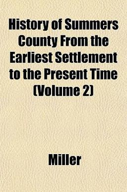 History of Summers County from the Earliest Settlement to the Present Time History of Summers County from the Earliest Settlement to the Present Time