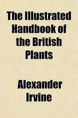 The Illustrated Handbook of the British Plants