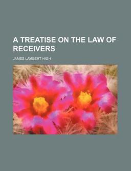 A Treatise on the Law of Receivers
