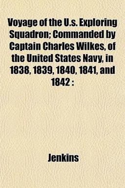 Voyage of the U S Exploring Squadron; Commanded by Captain Charles Wilkes, of the United States Navy, in 1838, 1839, 1840, 1841, And 1842