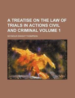 A Treatise on the Law of Trials in Actions Civil and Criminal