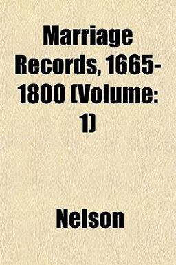 Marriage Records, 1665-1800 (Volume