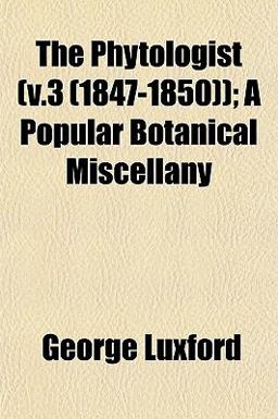 The Phytologist ); a Popular Botanical Miscellany