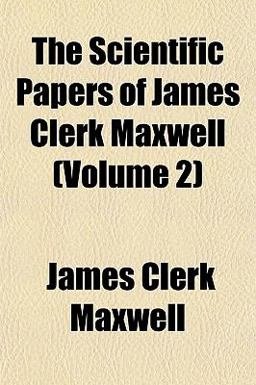 The Scientific Papers of James Clerk Maxwell