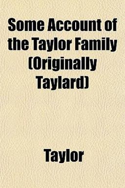 Some Account of the Taylor Family Some Account of the Taylor Family