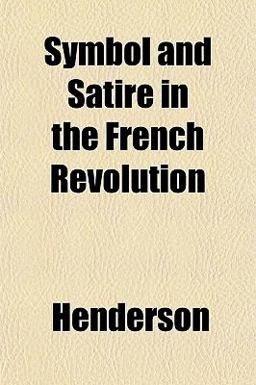 Symbol and Satire in the French Revolution