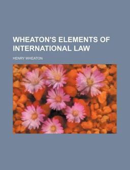 Wheaton's Elements of International Law