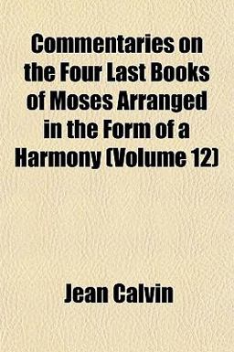 Commentaries on the Four Last Books of Moses Arranged in the Form of a Harmony