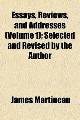 Essays, Reviews, and Addresses; Selected and Revised by the Author