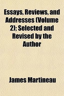 Essays, Reviews, and Addresses; Selected and Revised by the Author