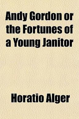 Andy Gordon or the Fortunes of a Young Janitor