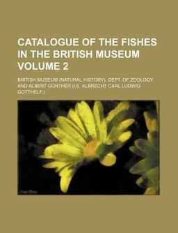 Catalogue of the Fishes in the British Museum