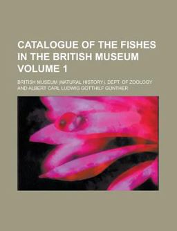 Catalogue of the Fishes in the British Museum