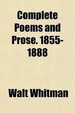 Complete Poems and Prose 1855-1888