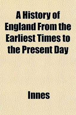 A History of England from the Earliest Times to the Present Day