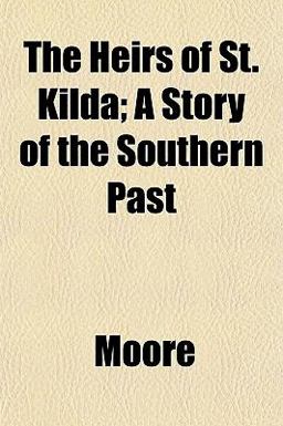 The Heirs of St Kilda; a Story of the Southern Past