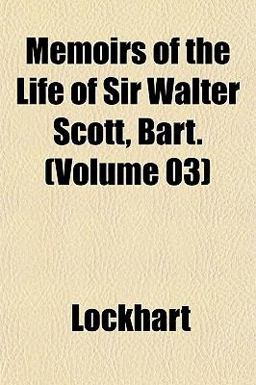 Memoirs of the Life of Sir Walter Scott, Bart