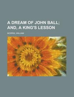 A Dream of John Ball; and, a King's Lesson