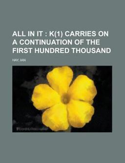 All in It; K Carries on a Continuation of the First Hundred Thousand