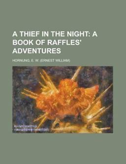 A Thief in the Night; a Book of Raffles' Adventures